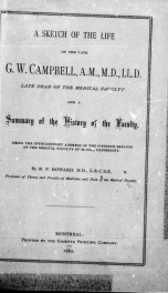 A sketch of the life of the late G.W. Campbell, A.M., M.D., LL.D., late dean of the Medical Faculty, and a sketch of the history of the faculty [microform] : being the introductory address of the fiftieth session of the Medical Faculty of McGill Universit_cover