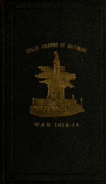 The citizen soldiers at North Point and Port McHenry, September 12 & 13, 1814. Resolves of the citizens in town meeting, particulars relating to the battle, official correspondence and honorable discharge of the troops. Also, celebration of the seventy-fi_cover