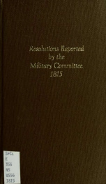 Resolutions reported by the Military Committee, expressive of the thanks of Congress to Major General Jackson, and the troops under his command, for their gallantry and good conduct, in the defence of New Orleans.--_cover