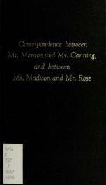 Report of the Committee to whom was Referred the Correspondence between Mr. Monroe and Mr. Canning, and between Mr. Madison and Mr. Rose, relative to the attacked of Chesapeake : and also a communication from the President of the United States of the 30 M_cover