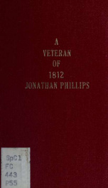 A Veteran of 1812 : Jonathan Phillips. --_cover