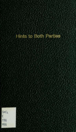 Hints to both parties : or, Observations on the proceedings in Parliament upon the petitions against the Orders in council, and on the conduct of His Majesty's Ministers in granting licenses to import the staple commodities of the enemy. --_cover