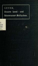 Unsere Land- und Süsswasser-Mollusken : Einführung in die Molluskenfauna Deutschlands : nebst einem Anhang über das Sammeln der Mollusken_cover