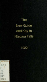 New guide and key to Niagara Falls : published for the convenience and guidance of tourists and visitors, the information conveyed in this guide is authentic and taken from official sources and is therefore accurate and reliable_cover