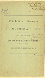 The life and services of John James Audubon : an address before the the [sic] New York Academy of Sciences, April 26, 1893_cover