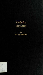 Niagara, from 1805 to 1875, by an old resident. --_cover