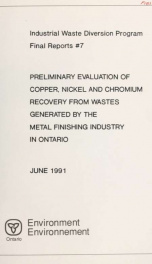 Preliminary evaluation of copper, nickel, and chromium recovery from wastes generated by the metal finishing industry in Ontario_cover