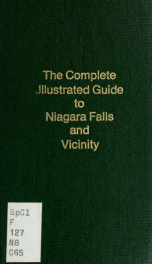 The complete illustrated guide to Niagara Falls and vicinity. -_cover