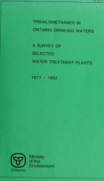 Trihalomethanes in Ontario Drinking Waters: a Survey of Selected Water Treatment Plants 1977-1982_cover
