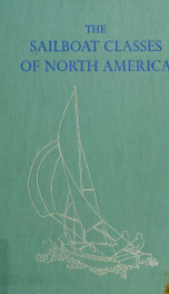 The sailboat classes of North America; two hundred racers, cruisers, and catamarans in stories and pictures_cover