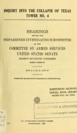 Inquiry into the collapse of Texas tower no.4 : Hearings before the Prepardness Investigation Subcommittee of the Committee on Armed Forces, United States Senate, eighty-seventh congress, first session, May 3, 4, 10, 11, and 17_cover