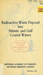 Radioactive waste disposal into Atlantic and Gulf coastal waters; a report from a working group of the Committee on Oceanography of the National Academy of Sciences-National Research Council_cover