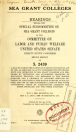 Sea grant colleges. Hearings, Eighty-ninth Congress, second session, on S. 2439_cover