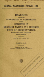 National oceanographic program, 1965. Hearings before the Subcommittee on oceanography of the Committee on Merchant Marine and Fisheries, House of Representatives, Eighty-eighth Congress, second session .._cover