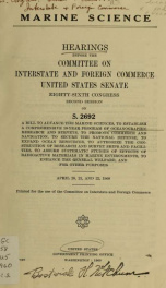 Marine science. Hearings before the Committee on Interstate and Foreign Commerce, United States Senate, Eighty-sixth Congress, second session, on S. 2692, a bill to advance the marine sciences, to establish a comprehensive 10-year program of oceanographic_cover