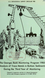 The Georges Bank monitoring program 1985 : analysis of trace metals in bottom sediments during the third year of monitoring_cover