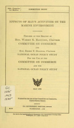 Effects of man's activities on the marine environment : prepared at the request of Hon. Warren G. Magnuson, chairman, Committee on Commerce, and Hon. Ernest F. Hollings, chairman, National Ocean Policy Study, for the use of the Committee on Commerce and t_cover