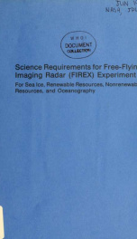 Science requirements for free-flying imaging radar (FIREX) experiment for sea ice, renewable resources, nonrenewable resources, and oceanography_cover