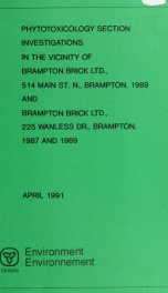 PHYTOTOXICOLOGY SECTION INVESTIGATIONS IN THE VICINITY OF BRAMPTON BRICK LTD., 514 MAIN ST. N., BRAMPTON, 1989 AND BRAMPTON BRICK LTD., 225 WANLESS DR., BRAMPTON, 1987 AND 1989_cover