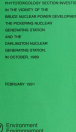 Phytotoxicology Section investigation in the vicinity of the Bruce Nuclear Power Development, the Pickering Nuclear Generating Station and the Darlington Nuclear Generating Station, in October 1989_cover