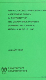 Phytotoxicology pre-operational assessment survey in the vicinity of the Canada Brick property (formerly Milton Brick) August 16, 1990 : report_cover