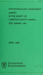 Phytotoxicology Assessment Survey in the Vicinity of the Lambton County Landfill Site, Sarnia, 1991_cover