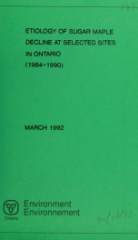 Etiology of sugar maple decline at selected sites in Ontario (1984-1990) : report_cover