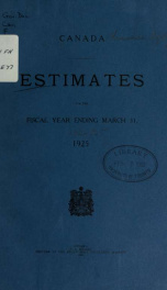 ESTIMATES - ESTIMATED EXPENDITURE OF CANADA TABLED YEARLY BEFORE THE PARLIAMENT, 1925 1925_cover