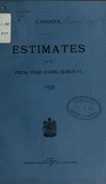 ESTIMATES - ESTIMATED EXPENDITURE OF CANADA TABLED YEARLY BEFORE THE PARLIAMENT, 1928 1928_cover