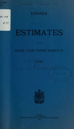 ESTIMATES - ESTIMATED EXPENDITURE OF CANADA TABLED YEARLY BEFORE THE PARLIAMENT, 1936 1936_cover