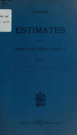 ESTIMATES - ESTIMATED EXPENDITURE OF CANADA TABLED YEARLY BEFORE THE PARLIAMENT, 1937 1937_cover