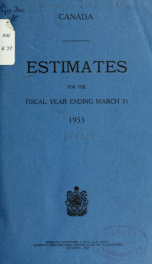 ESTIMATES - ESTIMATED EXPENDITURE OF CANADA TABLED YEARLY BEFORE THE PARLIAMENT, 1953 1953_cover