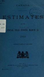 ESTIMATES - ESTIMATED EXPENDITURE OF CANADA TABLED YEARLY BEFORE THE PARLIAMENT, 1910 1910_cover