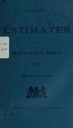 ESTIMATES - ESTIMATED EXPENDITURE OF CANADA TABLED YEARLY BEFORE THE PARLIAMENT, 1909 1909_cover