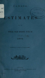 ESTIMATES - ESTIMATED EXPENDITURE OF CANADA TABLED YEARLY BEFORE THE PARLIAMENT, 1904 1904_cover