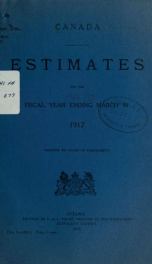 ESTIMATES - ESTIMATED EXPENDITURE OF CANADA TABLED YEARLY BEFORE THE PARLIAMENT, 1917 1917_cover