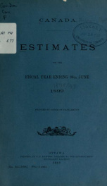ESTIMATES - ESTIMATED EXPENDITURE OF CANADA TABLED YEARLY BEFORE THE PARLIAMENT, 1899 1899_cover