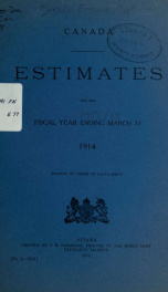 ESTIMATES - ESTIMATED EXPENDITURE OF CANADA TABLED YEARLY BEFORE THE PARLIAMENT, 1914 1914_cover