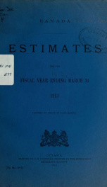 ESTIMATES - ESTIMATED EXPENDITURE OF CANADA TABLED YEARLY BEFORE THE PARLIAMENT, 1913 1913_cover