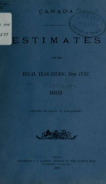 ESTIMATES - ESTIMATED EXPENDITURE OF CANADA TABLED YEARLY BEFORE THE PARLIAMENT, 1893 1893_cover