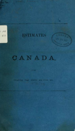 ESTIMATES - ESTIMATED EXPENDITURE OF CANADA TABLED YEARLY BEFORE THE PARLIAMENT, 1873 1873_cover