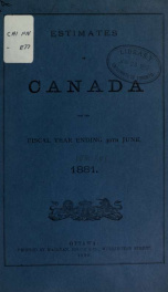 ESTIMATES - ESTIMATED EXPENDITURE OF CANADA TABLED YEARLY BEFORE THE PARLIAMENT, 1881 1881_cover