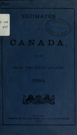 ESTIMATES - ESTIMATED EXPENDITURE OF CANADA TABLED YEARLY BEFORE THE PARLIAMENT, 1884 1884_cover