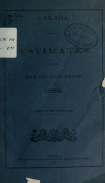 ESTIMATES - ESTIMATED EXPENDITURE OF CANADA TABLED YEARLY BEFORE THE PARLIAMENT, 1889 1889_cover