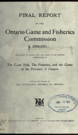 Final report of the Ontario Game and Fisheries Commission, 1909-1911, appointed to enquire into and report on all matters appertaining to the game fish, the fisheries, and the game of the province of Ontario_cover