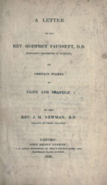 A letter to the Rev. Godfrey Faussett, D.D. Margaret Professor of Divinity, on certain points of faith and practice_cover