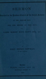 Sermon preached in the London church of the Jesuit Fathers at the requiem mass for the repose of the soul of James Robert Hope Scott, Esq., Q.C._cover