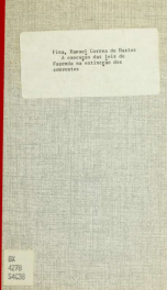 A execução das leis de Fazenda na extincção dos conventos : queixa a Sua Majestade El-Rei do que se fez na extincção do de Semide em agosto de 1896_cover