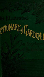 The century supplement to the dictionary of gardening, a practical and scientific encyclopaedia of horticulture for gardeners and botanists 1901_cover