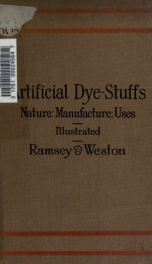 Artificial dye-stuffs : their nature, manufacture, uses_cover